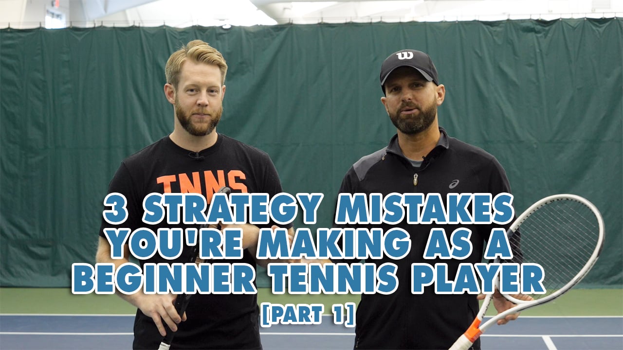 3 Strategy Mistakes You're Making As A Beginner Tennis Player [Part 2]