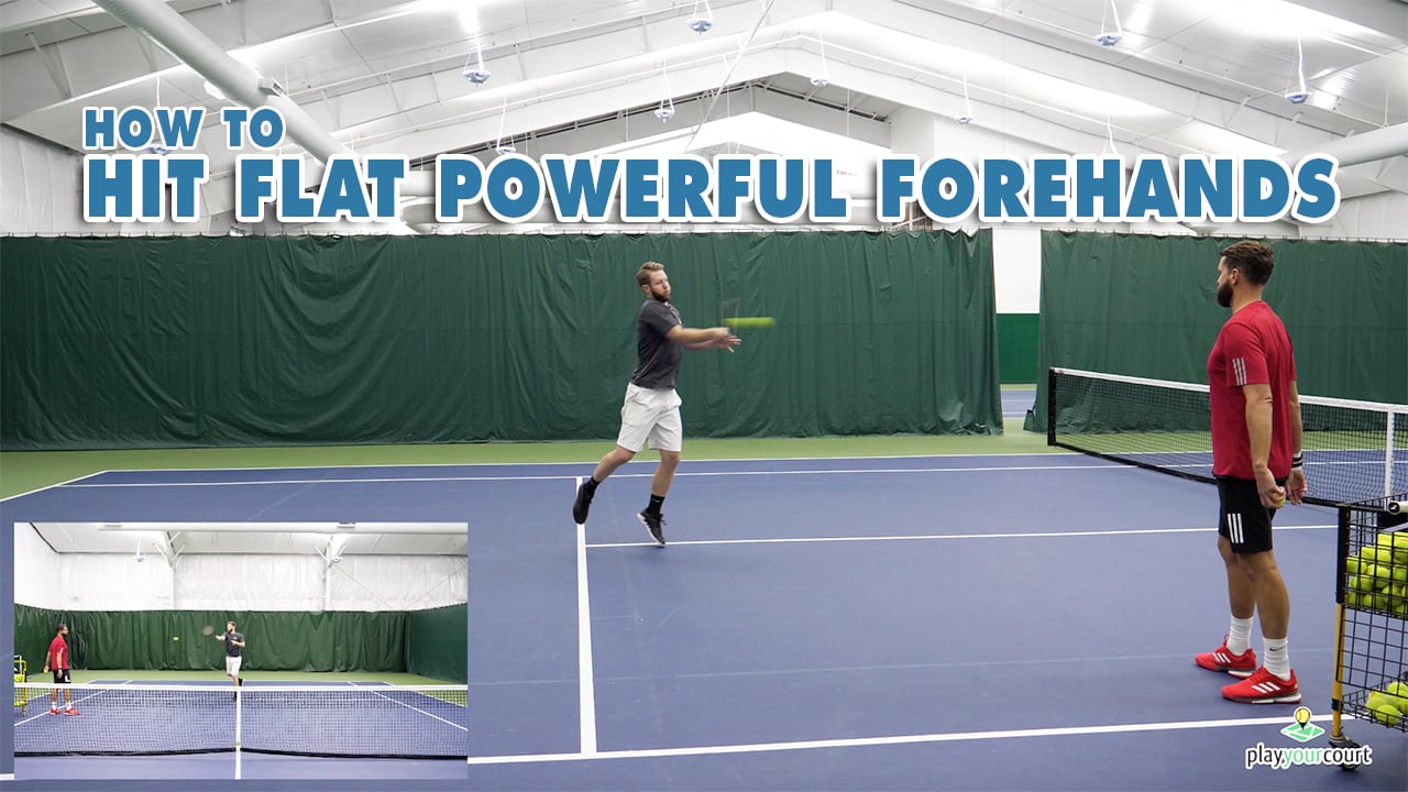 How To Hit Flat Powerful Forehands